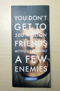YOU DON'T GET TO 500 MILLION FRIENDS WITHOUT MAKING A FEW ENEMIES